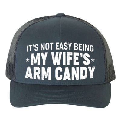 Funny It's Not Easy Being My Wife's Arm Candy Yupoong Adult 5-Panel Trucker Hat