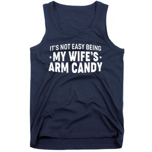 Funny It's Not Easy Being My Wife's Arm Candy Tank Top