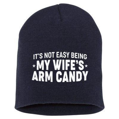 Funny It's Not Easy Being My Wife's Arm Candy Short Acrylic Beanie