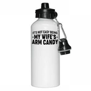 Funny It's Not Easy Being My Wife's Arm Candy Aluminum Water Bottle