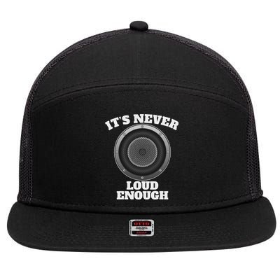Funny It's Never Loud Enough Car Audio Subwoofer Gift 7 Panel Mesh Trucker Snapback Hat