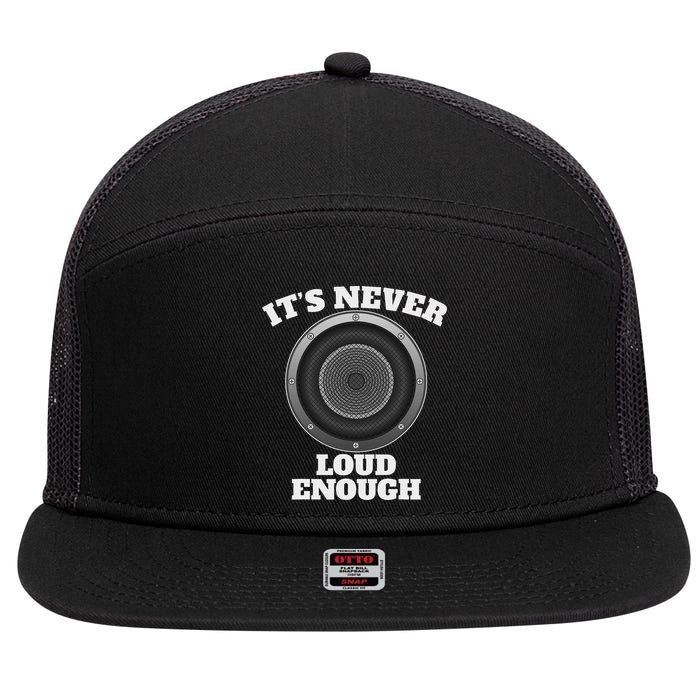 Funny It's Never Loud Enough Car Audio Subwoofer Gift 7 Panel Mesh Trucker Snapback Hat