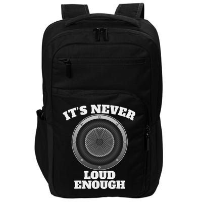 Funny It's Never Loud Enough Car Audio Subwoofer Gift Impact Tech Backpack