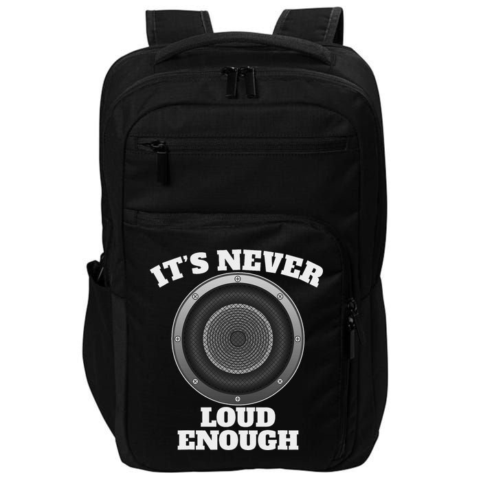 Funny It's Never Loud Enough Car Audio Subwoofer Gift Impact Tech Backpack