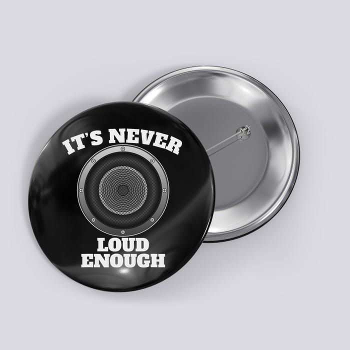 Funny It's Never Loud Enough Car Audio Subwoofer Gift Button