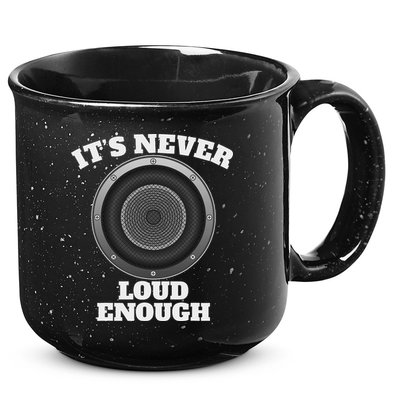 Funny It's Never Loud Enough Car Audio Subwoofer Gift 15oz Campfire Ceramic Mug