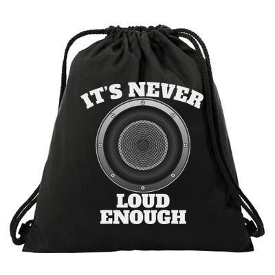 Funny It's Never Loud Enough Car Audio Subwoofer Gift Drawstring Bag