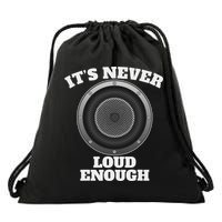 Funny It's Never Loud Enough Car Audio Subwoofer Gift Drawstring Bag
