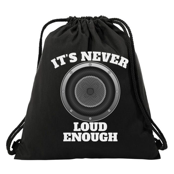 Funny It's Never Loud Enough Car Audio Subwoofer Gift Drawstring Bag