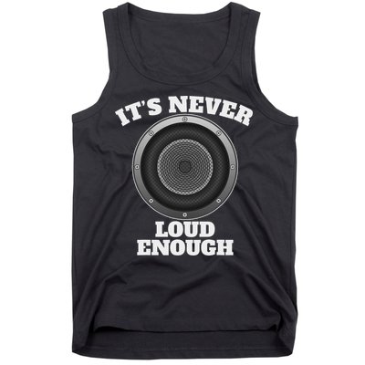 Funny It's Never Loud Enough Car Audio Subwoofer Gift Tank Top