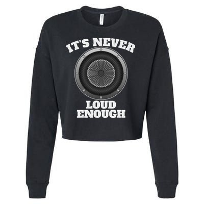 Funny It's Never Loud Enough Car Audio Subwoofer Gift Cropped Pullover Crew