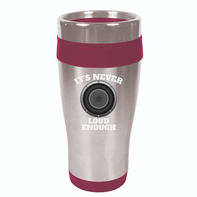 Funny It's Never Loud Enough Car Audio Subwoofer Gift 16oz Travel Tumbler