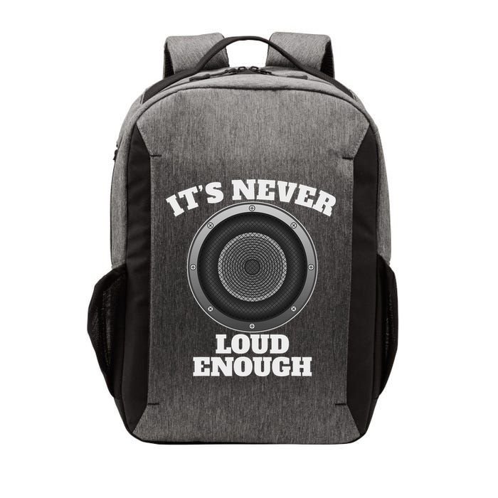 Funny It's Never Loud Enough Car Audio Subwoofer Gift Vector Backpack