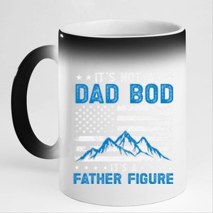 Funny ItS Not A Dad Bod ItS A Father Figure Gift 11oz Black Color Changing Mug