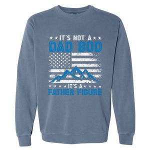 Funny ItS Not A Dad Bod ItS A Father Figure Gift Garment-Dyed Sweatshirt