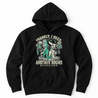 Frankly I Need Another Round Drinking Hoodie