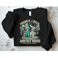 Frankly I Need Another Round Drinking Sweatshirt
