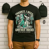 Frankly I Need Another Round Drinking T-Shirt