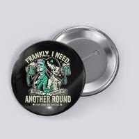 Frankly I Need Another Round Drinking Button