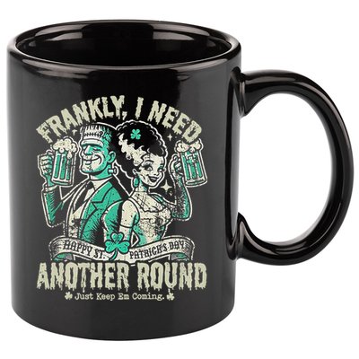 Frankly I Need Another Round Drinking 11oz C Handle Ceramic Mug