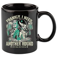 Frankly I Need Another Round Drinking 11oz C Handle Ceramic Mug