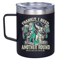 Frankly I Need Another Round Drinking 12oz Stainless Steel Coffee Mug