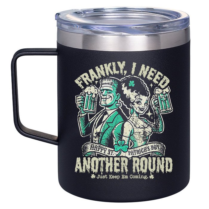 Frankly I Need Another Round Drinking 12oz Stainless Steel Coffee Mug