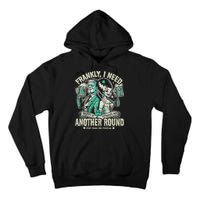 Frankly I Need Another Round Drinking Tall Hoodie