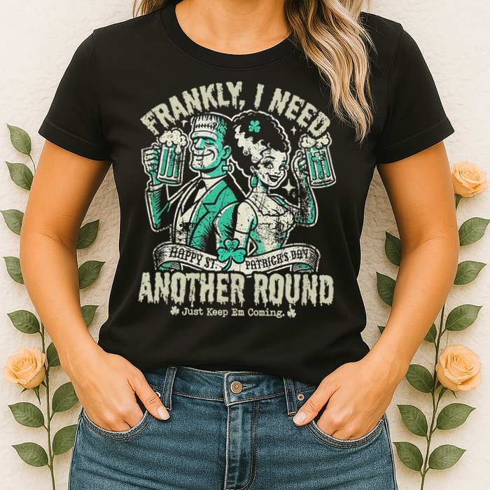 Frankly I Need Another Round Drinking Womens T-Shirt