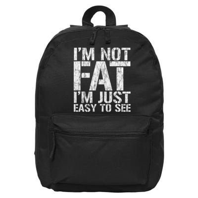 Funny IM Not Fat IM Just Easy To See Joke Sarcastic 16 in Basic Backpack