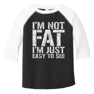 Funny IM Not Fat IM Just Easy To See Joke Sarcastic Toddler Fine Jersey T-Shirt