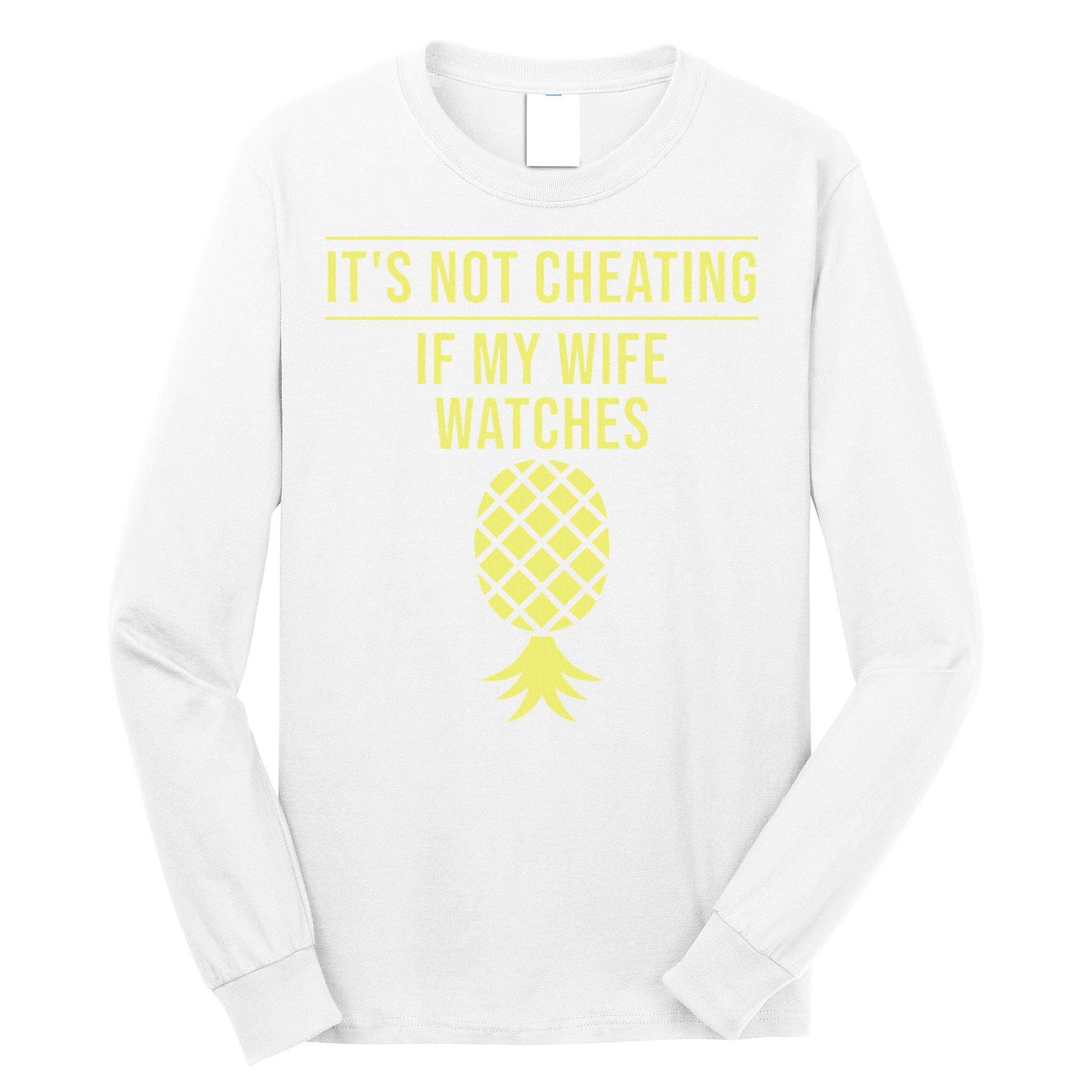 Funny ItS Not Cheating If My Wife Watches Gift Husbands Long Sleeve Shirt