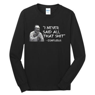 Funny I Never Said All That Shit Confucius Tall Long Sleeve T-Shirt