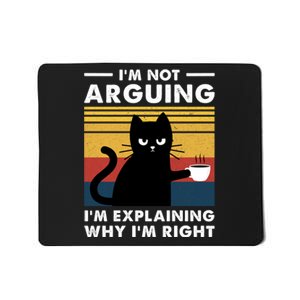 Funny I'm Not Arguing I'm Just Explain Why I'm Right Mousepad