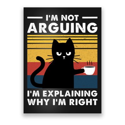 Funny I'm Not Arguing I'm Just Explain Why I'm Right Poster
