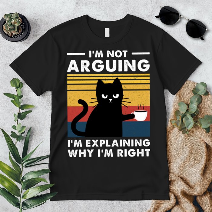 Funny I'm Not Arguing I'm Just Explain Why I'm Right Premium T-Shirt