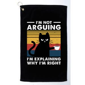 Funny I'm Not Arguing I'm Just Explain Why I'm Right Platinum Collection Golf Towel