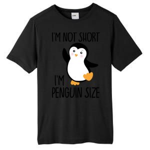 Funny IM Not Short IM Penguin Size Cute Penguin Gift Tall Fusion ChromaSoft Performance T-Shirt