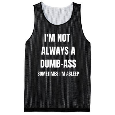 Funny Im Not Always An Dumb Ass Sometimes Im Asleep Joke Mesh Reversible Basketball Jersey Tank