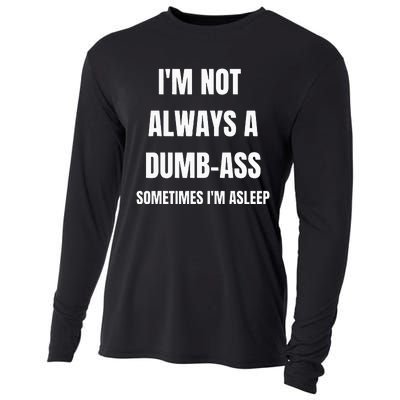 Funny Im Not Always An Dumb Ass Sometimes Im Asleep Joke Cooling Performance Long Sleeve Crew