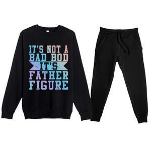 Funny Its Not A Dad Bod Its A Father Figure Fathers Day Gift Premium Crewneck Sweatsuit Set