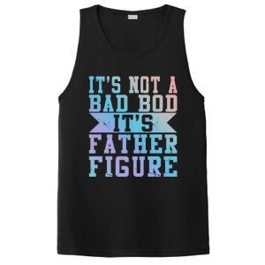 Funny Its Not A Dad Bod Its A Father Figure Fathers Day Gift PosiCharge Competitor Tank