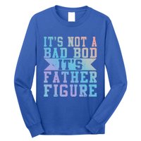 Funny Its Not A Dad Bod Its A Father Figure Fathers Day Gift Long Sleeve Shirt