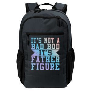 Funny Its Not A Dad Bod Its A Father Figure Fathers Day Gift Daily Commute Backpack