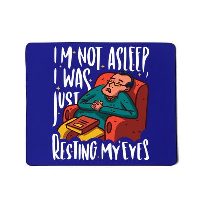 Funny I'm Not Sleeping I Was Just Resting My Eyes Gift Mousepad