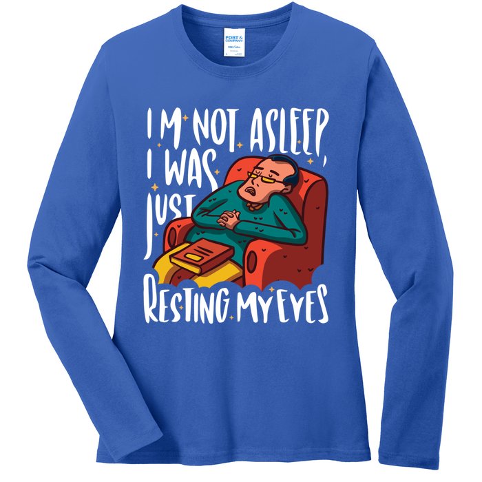 Funny I'm Not Sleeping I Was Just Resting My Eyes Gift Ladies Long Sleeve Shirt