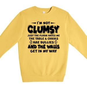 Funny I'm Not Clumsy Premium Crewneck Sweatshirt