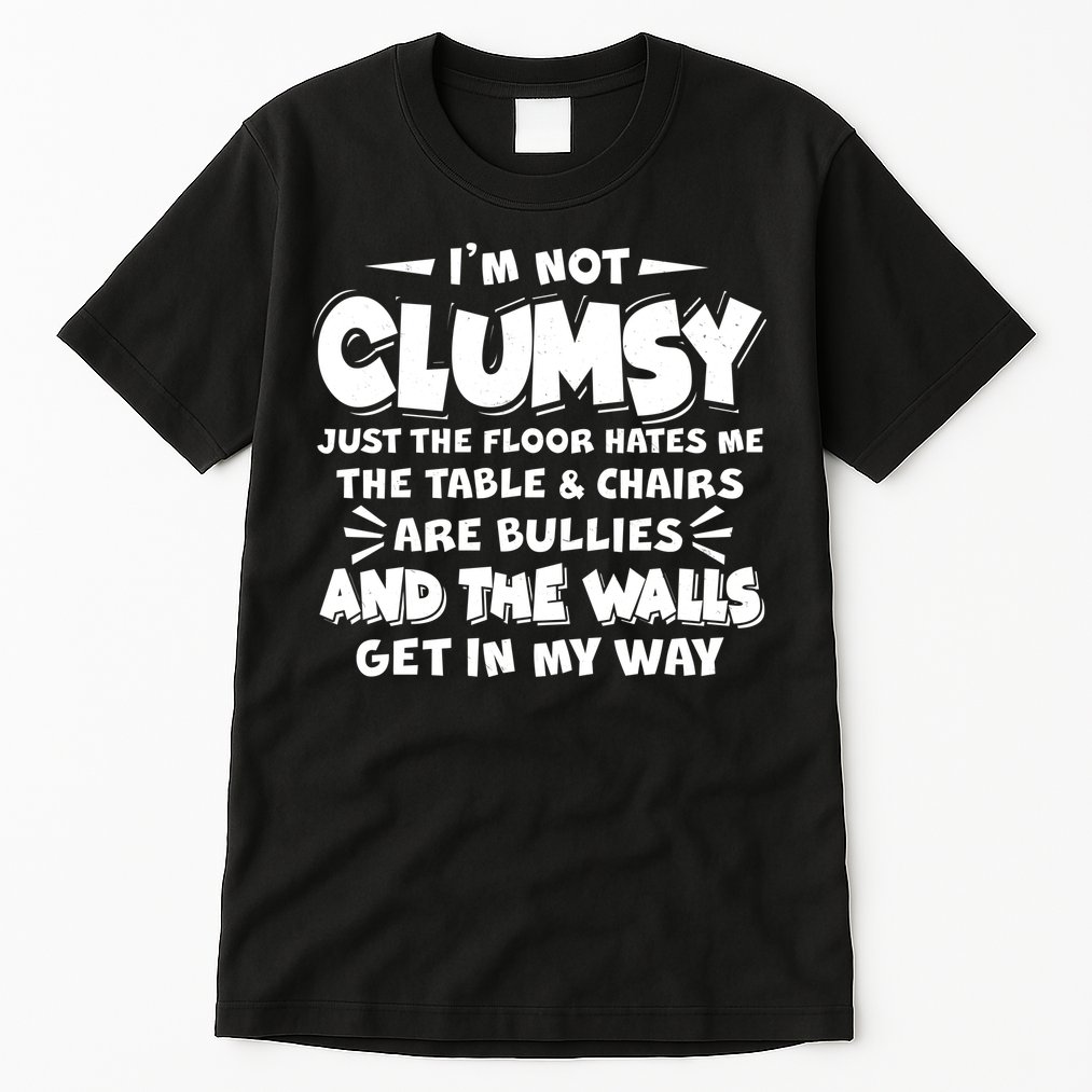 Funny I'm Not Clumsy Tall T-Shirt