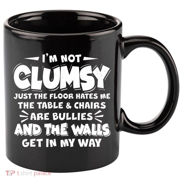Funny I'm Not Clumsy 11oz C Handle Ceramic Mug