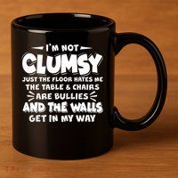 Funny I'm Not Clumsy 11oz C Handle Ceramic Mug